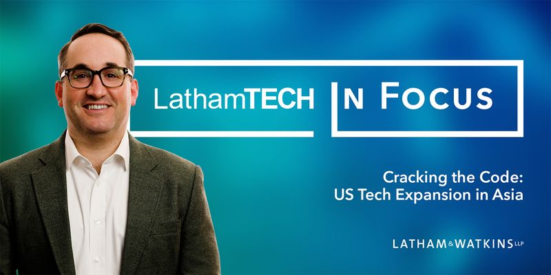 LathamTECH In Focus Cracking the Code US Tech Expansion in Asia